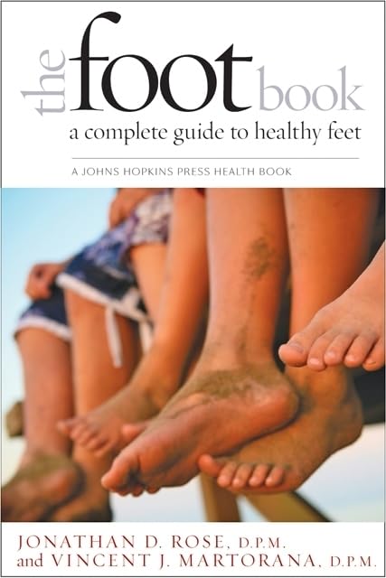 The Foot Book A Complete Guide to Healthy Feet by Jonathan D. Rose